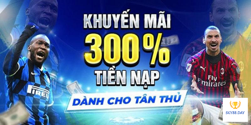 Khuyến mãi Sky88 tới 300% cho lần nạp đầu tiên