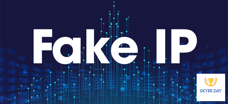 Ưu điểm và nhược điểm của phương pháp Fake IP vào Sky88