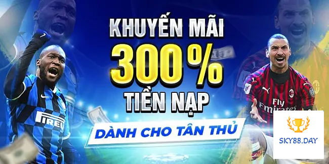 Thưởng 300% tiền nạp - Chương trình hấp dẫn đừng nên bỏ lỡ