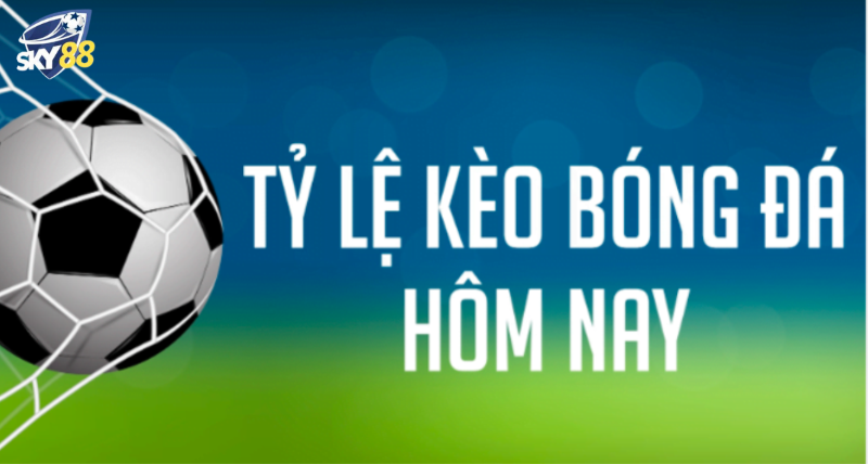 Kèo bóng đá hôm nay là gì? 