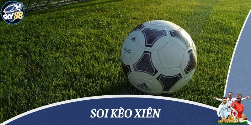 soi kèo xiên là gì